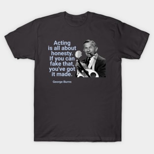 George Burns Funny Acting Quote T-Shirt